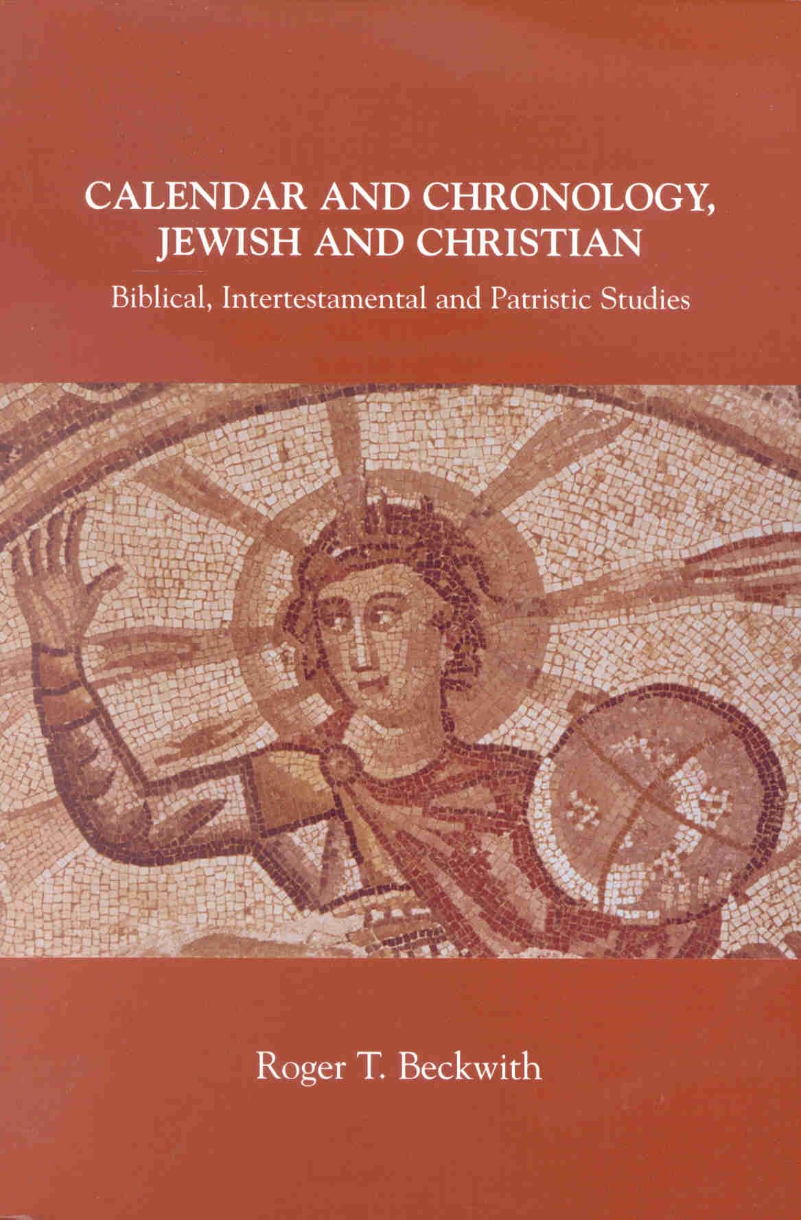 Calendar and Chronology, Jewish and Christian: Biblical, Intertestamental and Patristic Studies (Arbeiten Zur Geschichte Des Antiken Judentums Und Des Urchristentums, Bd. 33.)