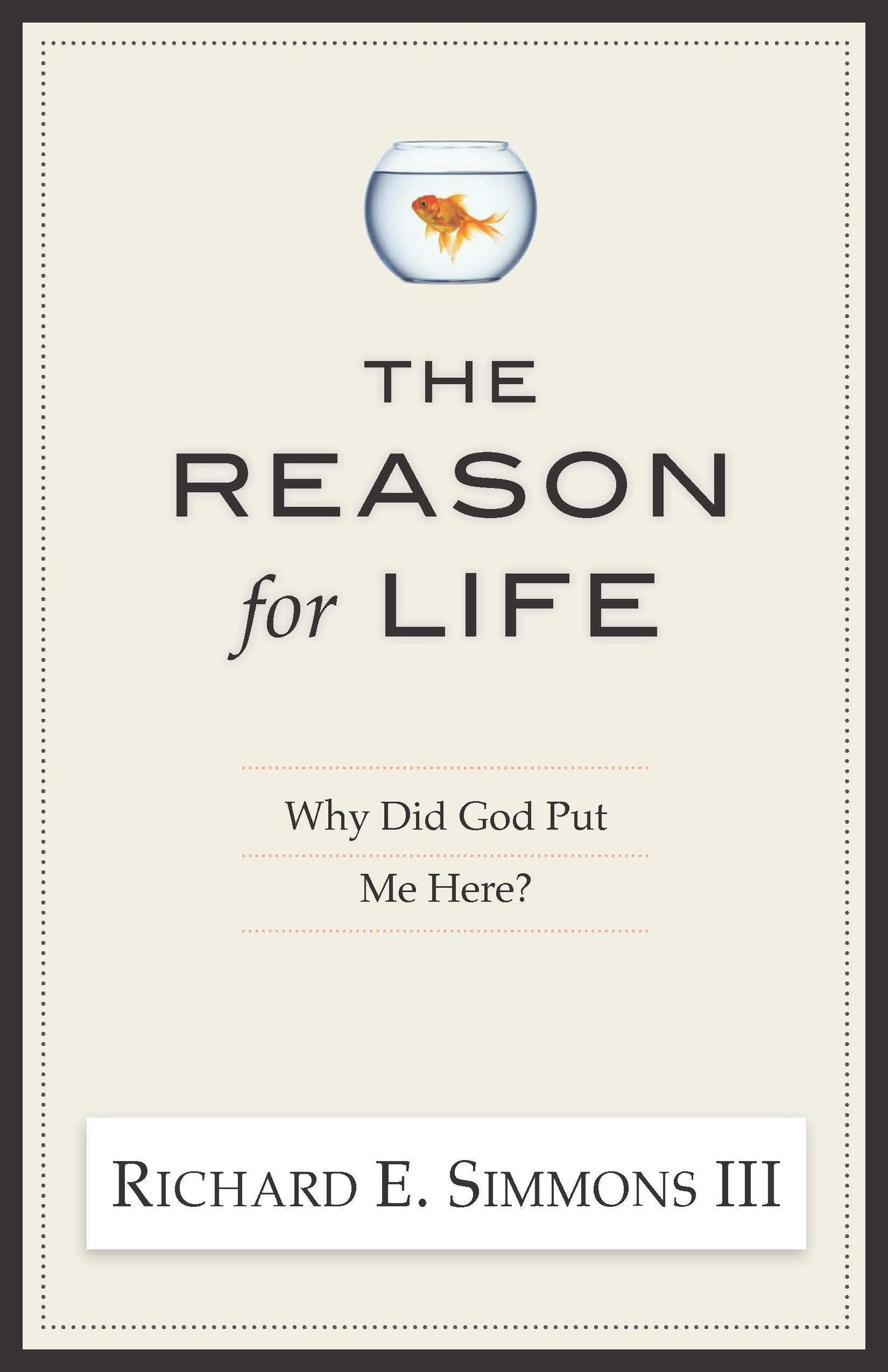 The Reason For Life: Why Did God Put Me Here?