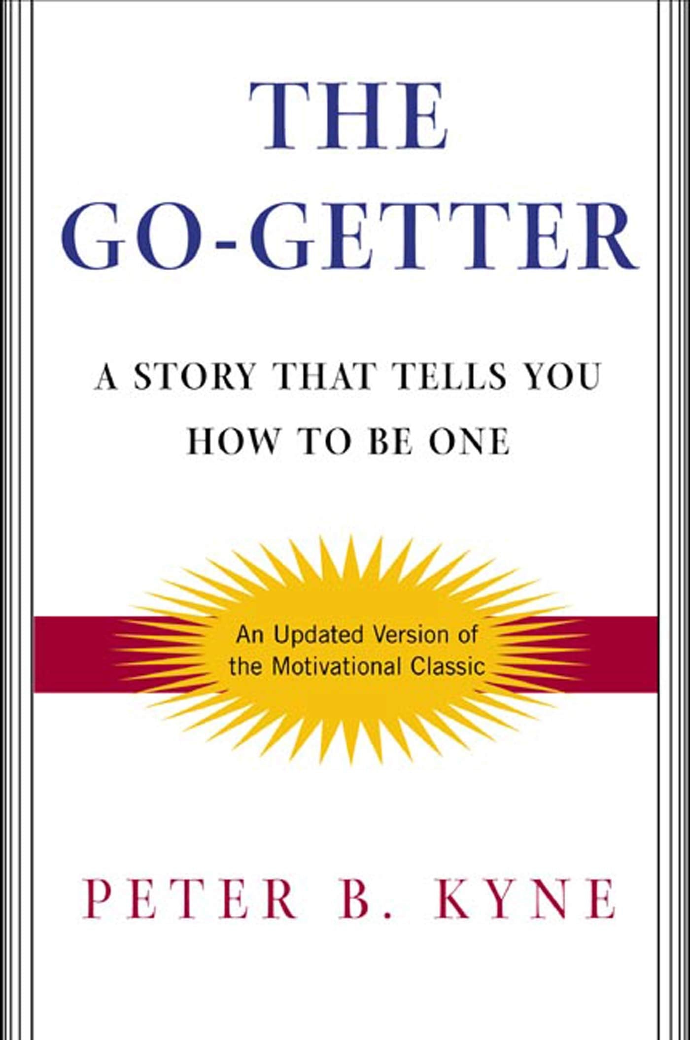 The Go-Getter: A Story That Tells You How To Be One