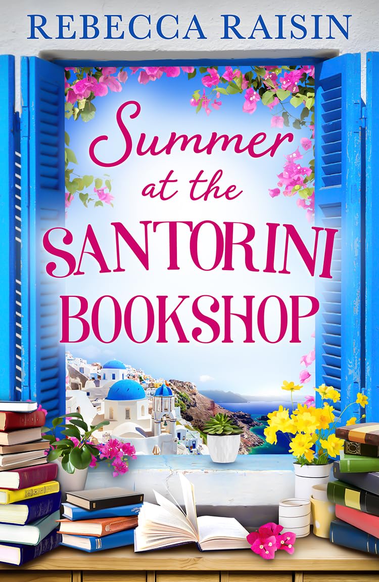 Summer at the Santorini Bookshop: A heart-warming and hilarious escapist holiday romance, the perfect beach read for 2024!