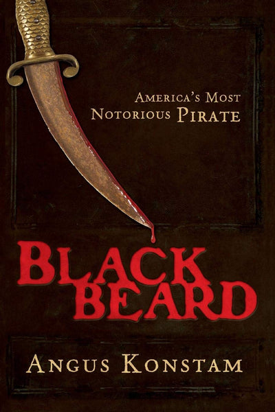 Blackbeard: America's Most Notorious Pirate by Konstam, Angu
