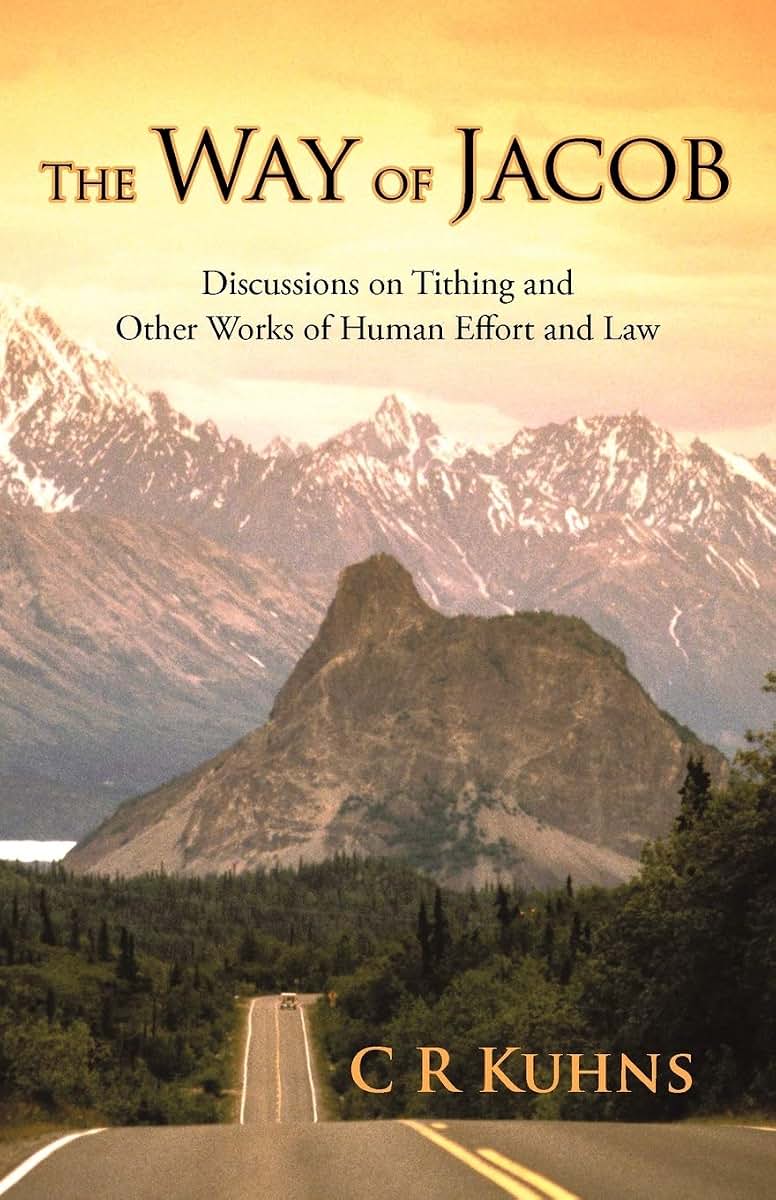 The Way Of Jacob: Discussions on Tithing and Other Works of Human Effort and Law