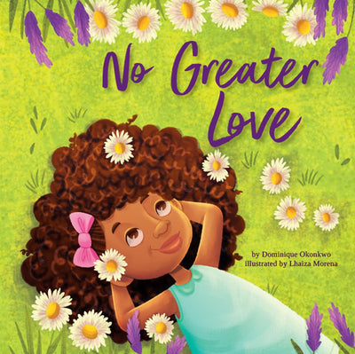No Greater Love: A Celebration of How High, How Deep, and How Wide Gods Love is for His Children