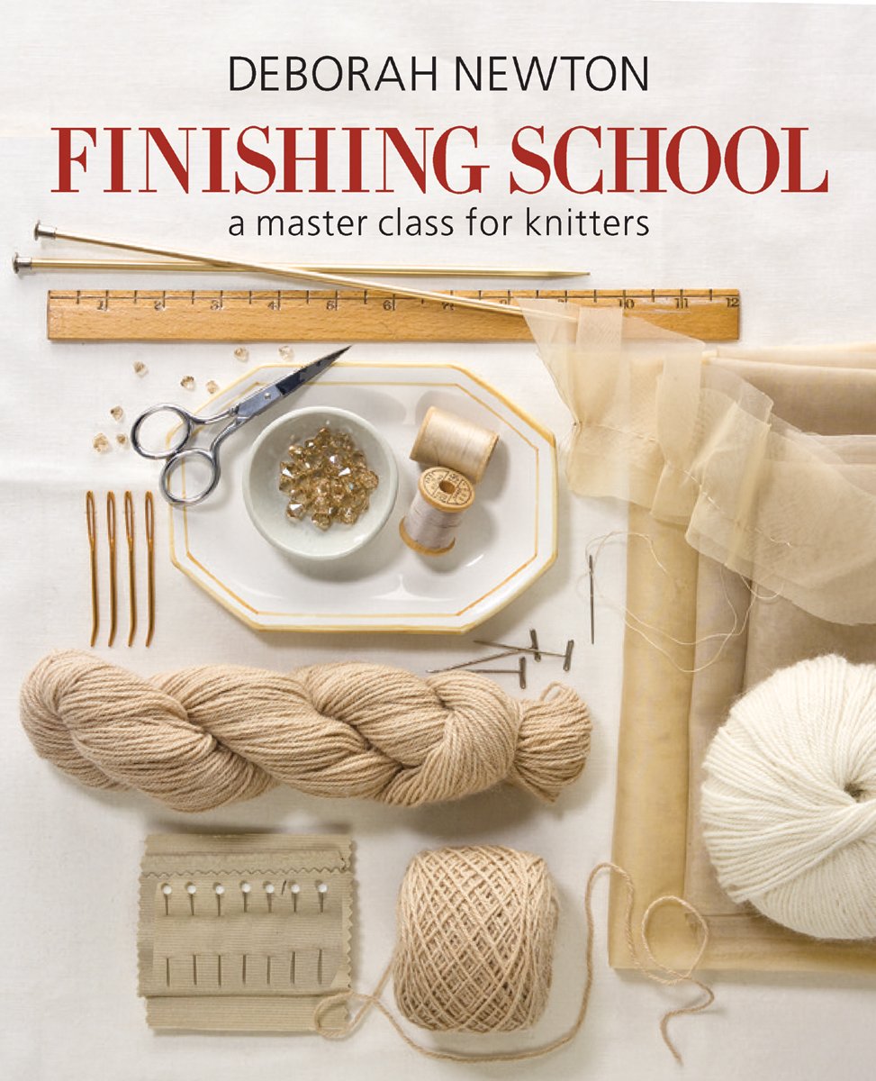 Finishing School: A Master Class for Knitters by Newton, Deb