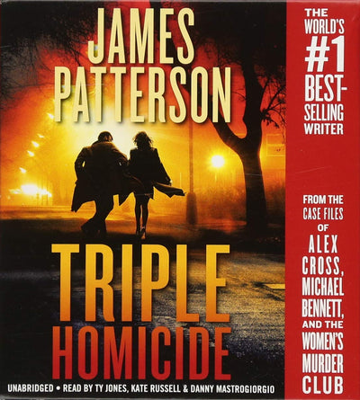 Triple Homicide: From the case files of Alex Cross, Michael Bennett, and the Women's Murder Club