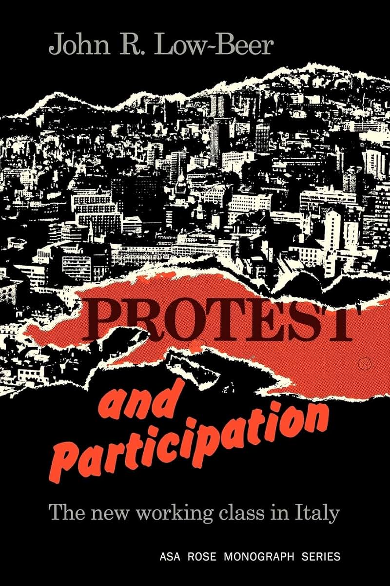 Protest and Participation: The New Working Class in Italy (American Sociological Association Rose Monographs)
