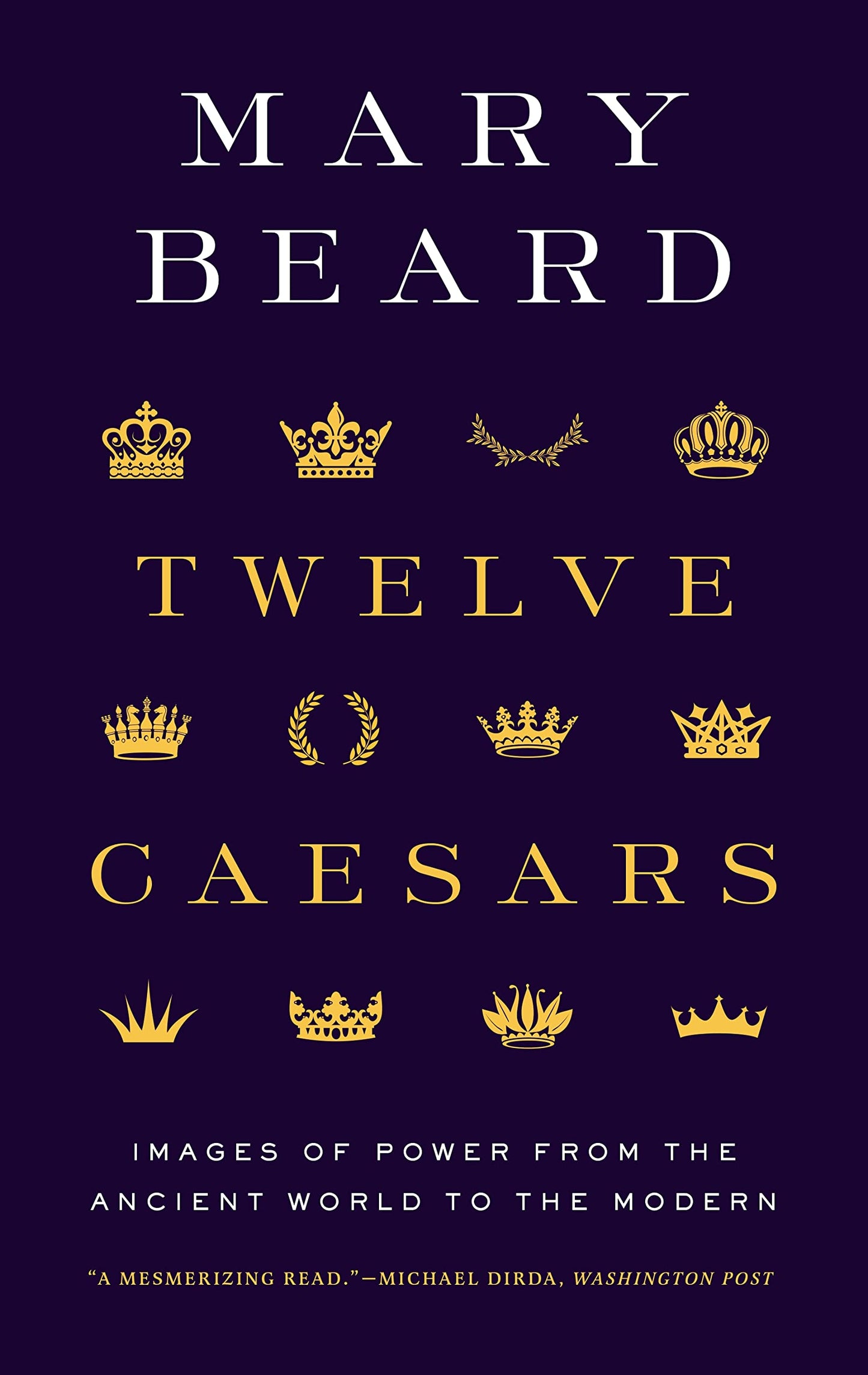 Twelve Caesars: Images of Power from the Ancient World to th