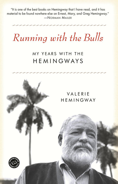 Running with the Bulls: My Years with the Hemingways by Hemi