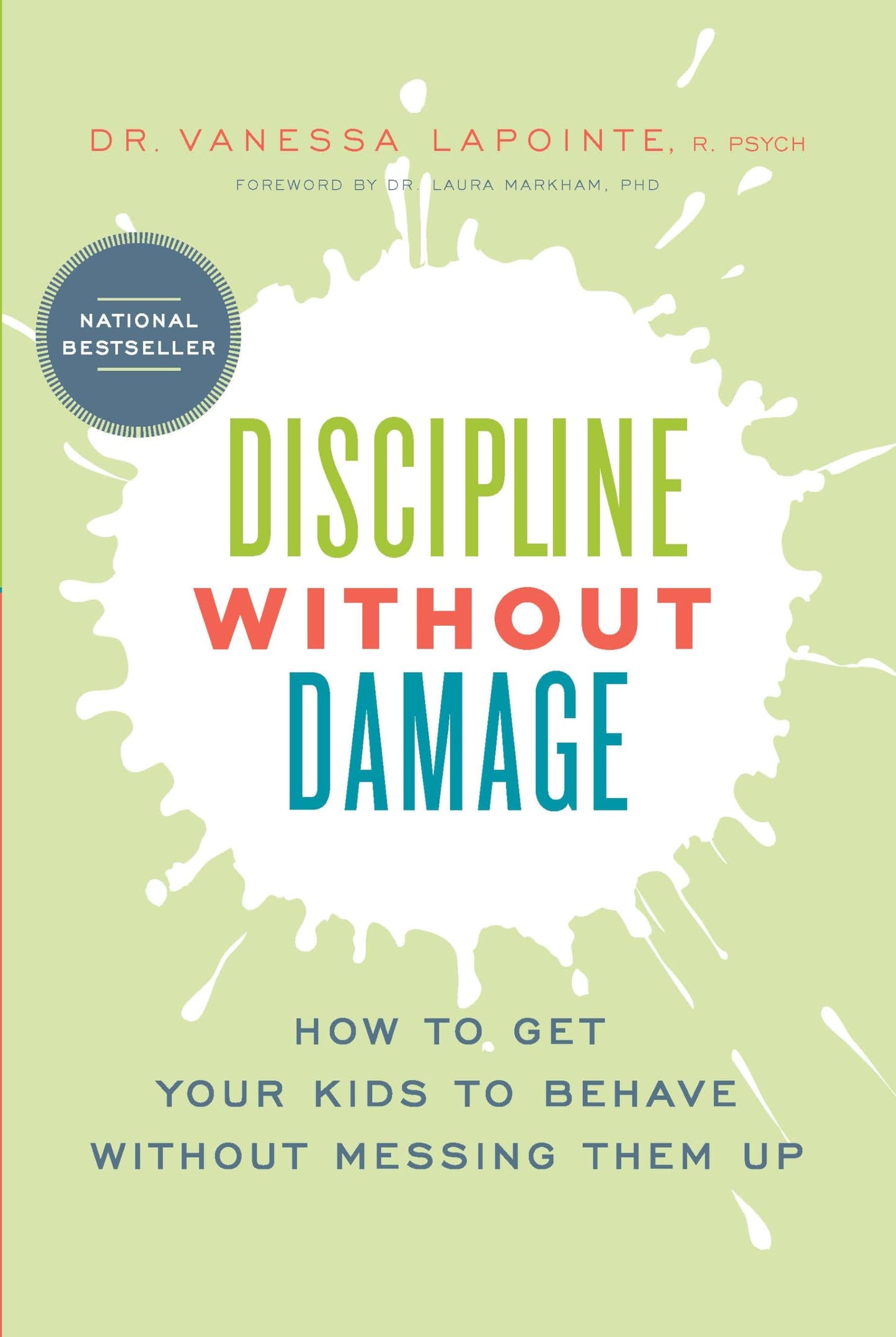Discipline Without Damage: How to Get Your Kids to Behave Without Messing Them Up