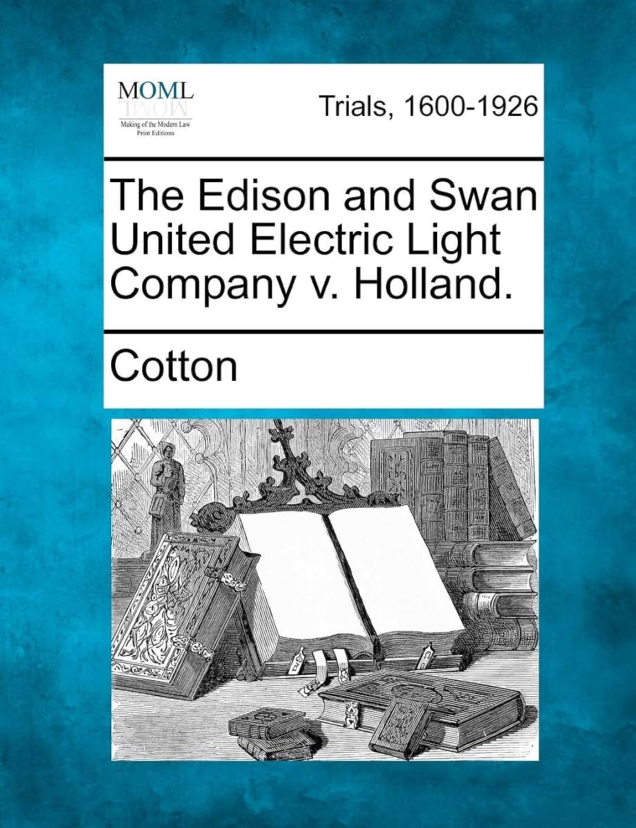 The Edison and Swan United Electric Light Company v. Holland.