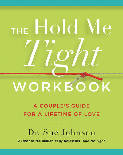 The Hold Me Tight Workbook: A Couple's Guide for a Lifetime