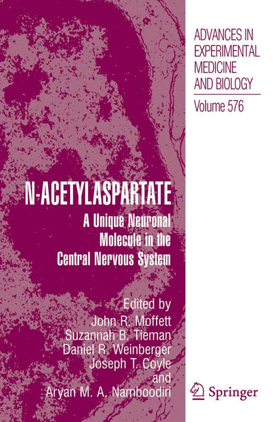 N-Acetylaspartate: A Unique Neuronal Molecule in the Central Nervous System (Advances in Experimental Medicine and Biology, 576)