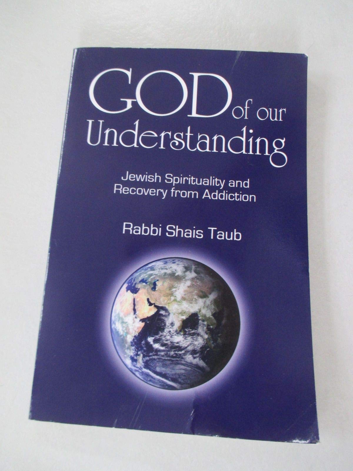 God of Our Understanding: Jewish Spirituality and Recovery from Addiction