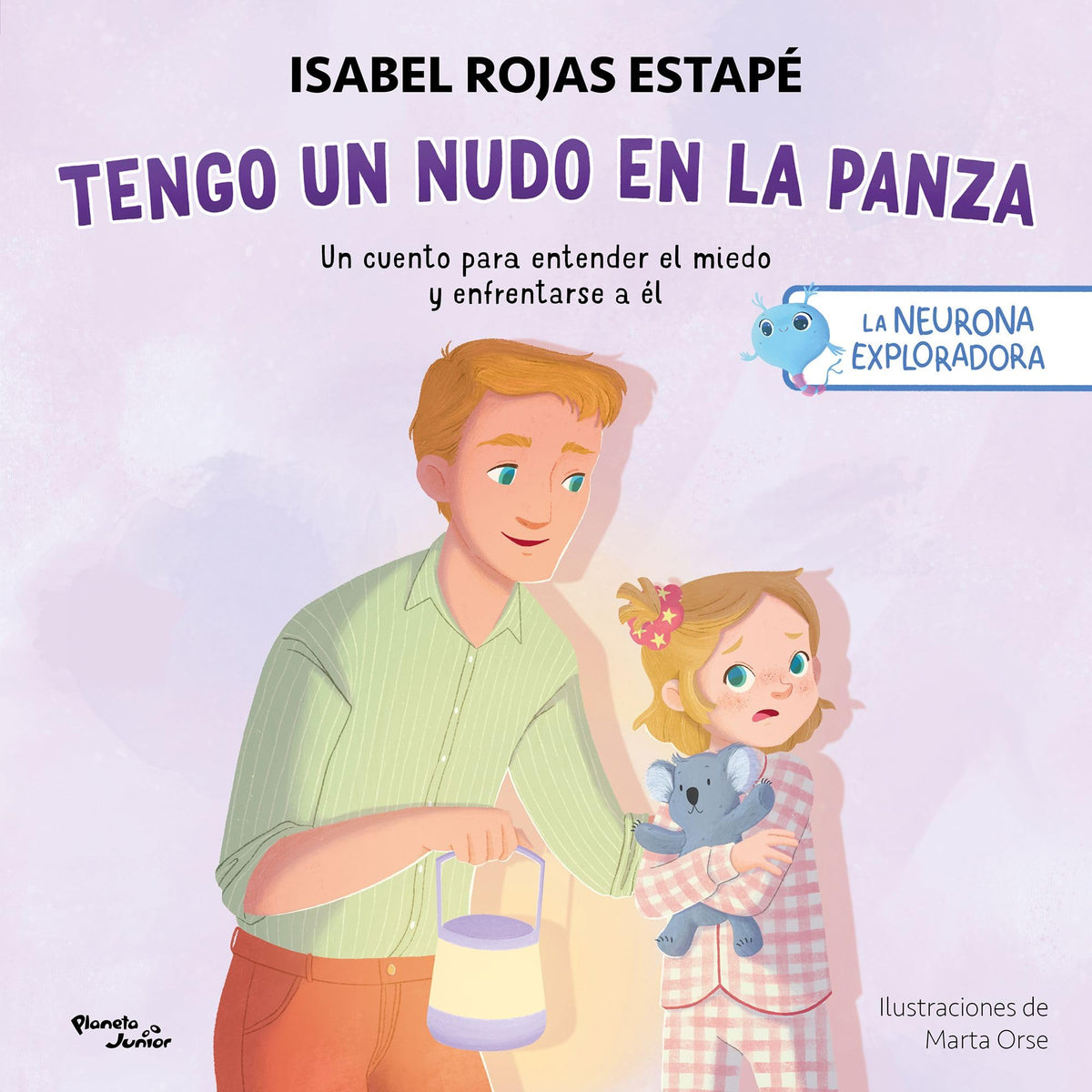 Tengo un nudo en la panza: Un cuento para entender el miedo y enfrentarse a él / A Knot in My Tummy: A Story About Understanding and Facing Fear (La neurona exploradora, 4) (Spanish Edition)