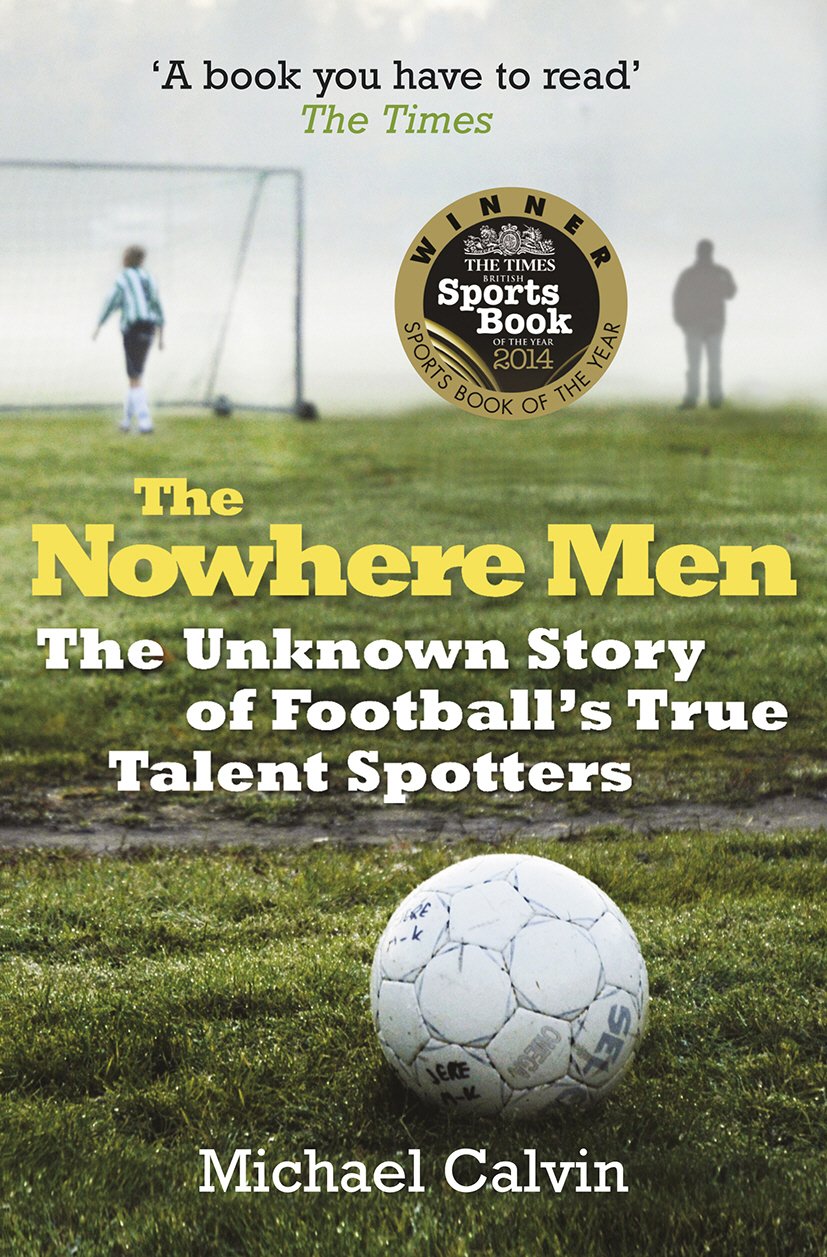 The Nowhere Men: The Unknown Story of Football's True Talent Spotters