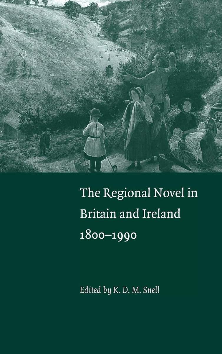 The Regional Novel in Britain and Ireland: 1800-1990