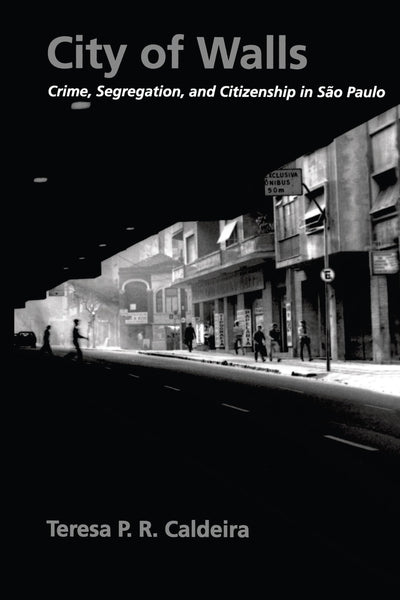 City of Walls: Crime, Segregation, and Citizenship in So Paulo