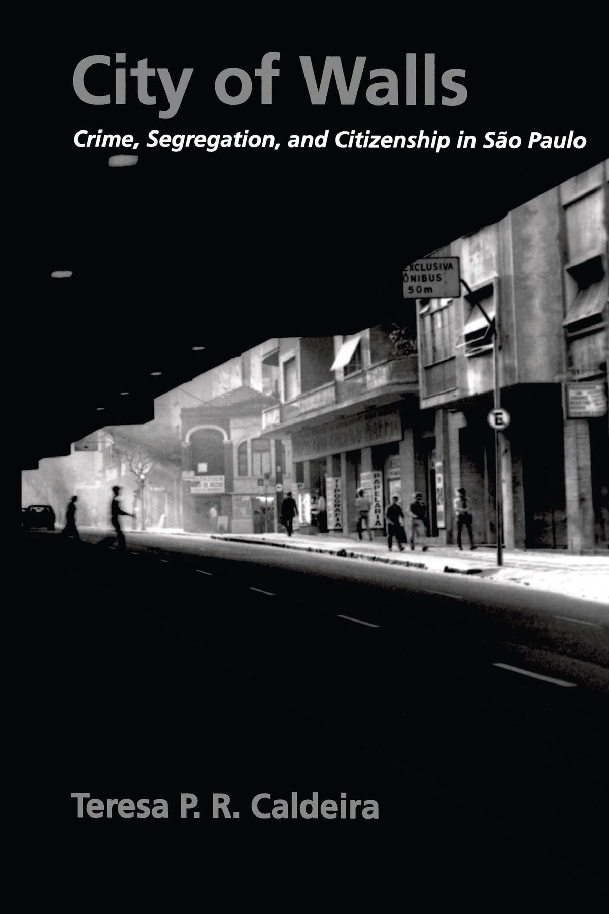 City of Walls: Crime, Segregation, and Citizenship in So Paulo