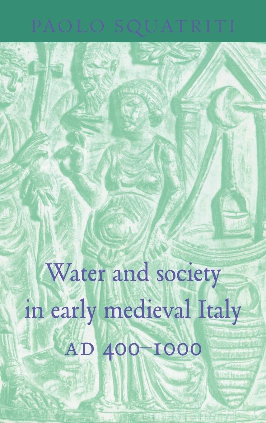 Water and Society in Early Medieval Italy, AD 400-1000