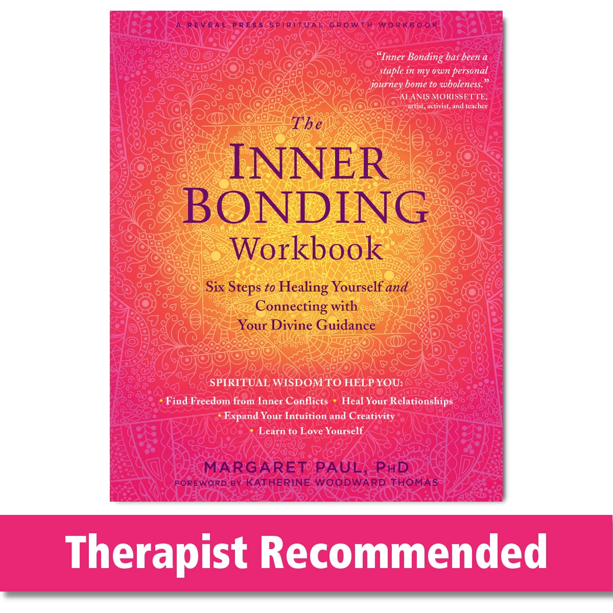 The Inner Bonding Workbook: Six Steps to Healing Yourself and Connecting with Your Divine Guidance