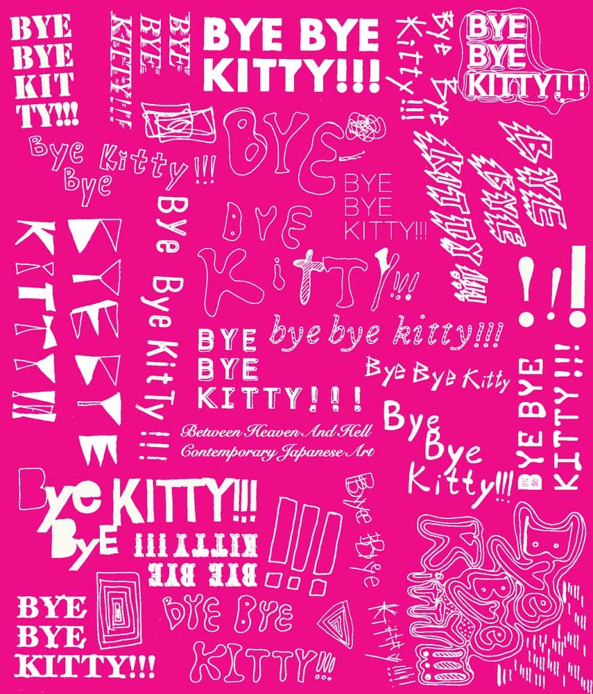 Bye Bye Kitty!!!: Between Heaven and Hell in Contemporary Japanese Art
