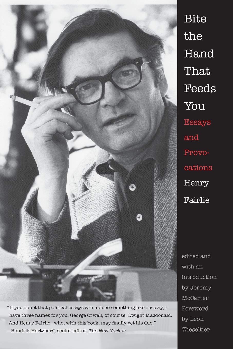 Bite the Hand That Feeds You: Essays and Provocations (A New Republic Book)