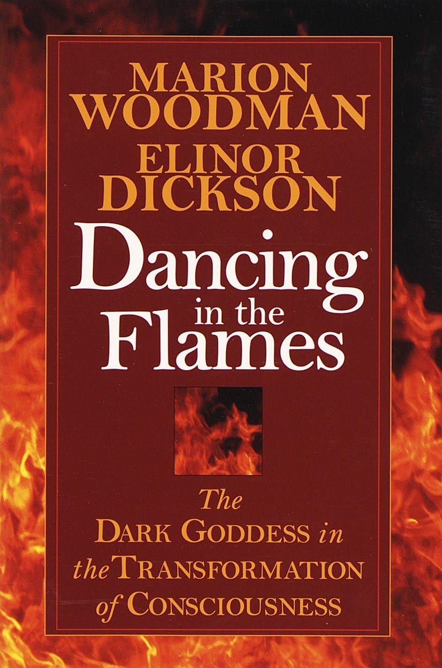 Dancing in the Flames: The Dark Goddess in the Transformation