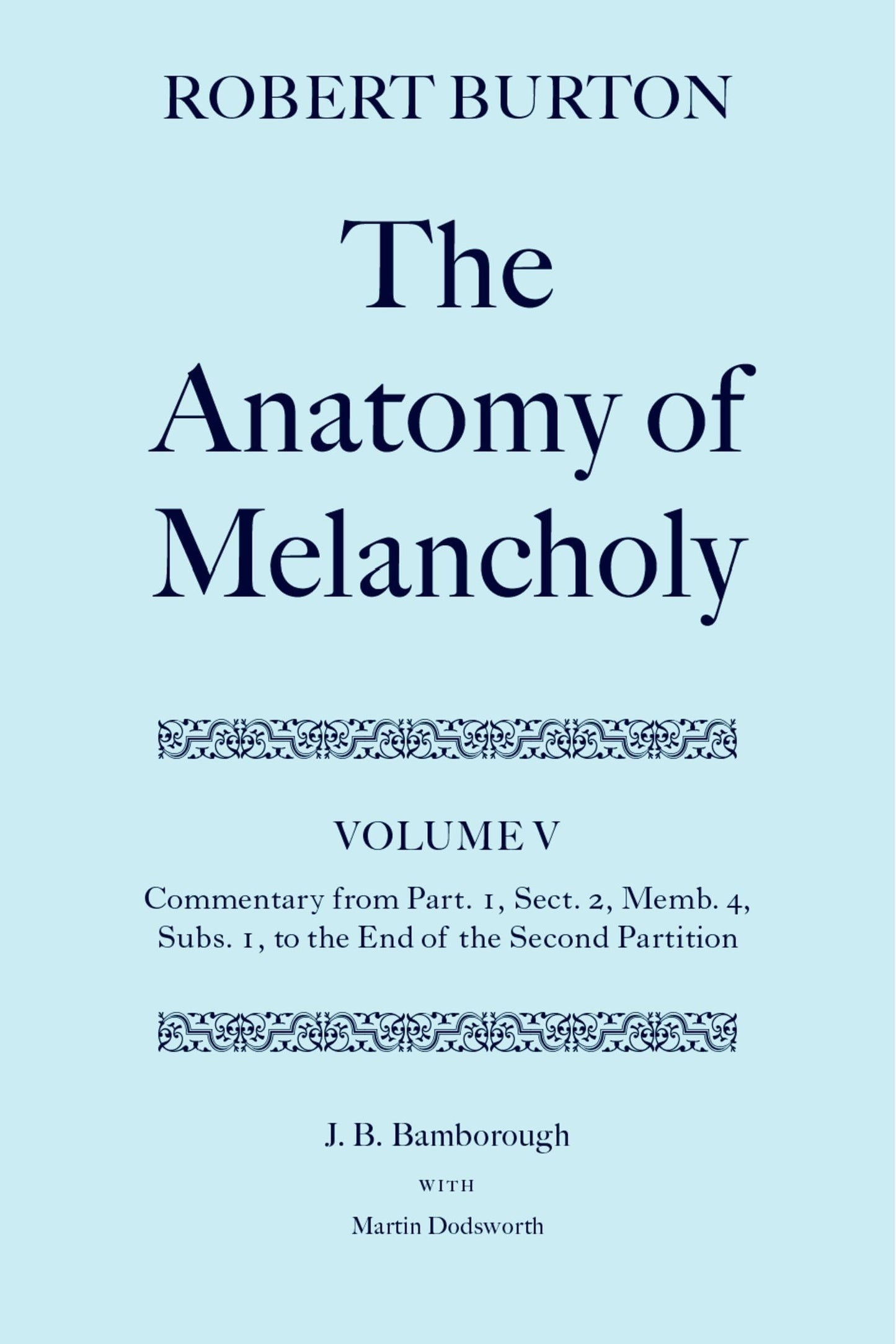 The Anatomy of Melancholy: Volume V: Commentary from Part.1, Sect.2, Memb.4, Subs.1 to the End of the Second Partition (c OET t Oxford English Texts)