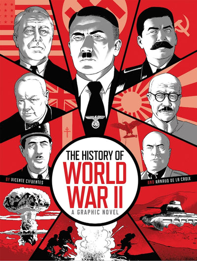 The History of World War II: A Graphic Novel Retelling of the 20th Century?s Defining War