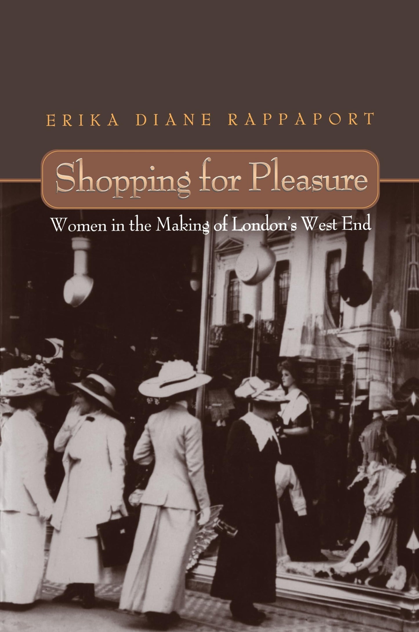Shopping for Pleasure: Women in the Making of London's West End.