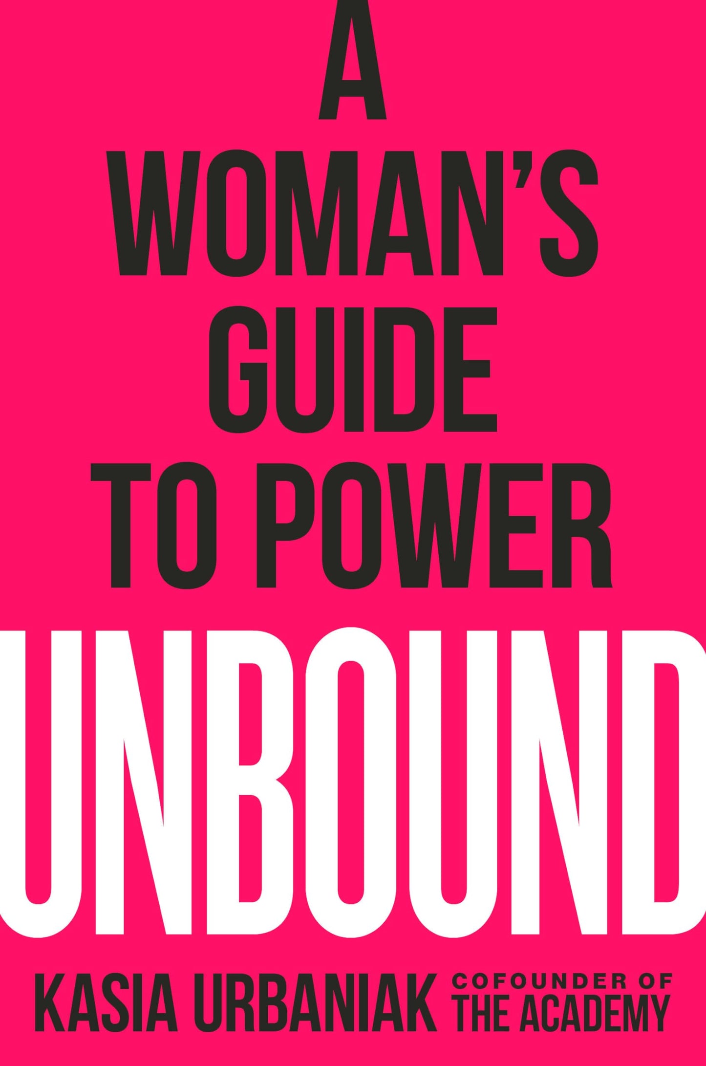 Unbound: A Woman's Guide to Power by Urbaniak, Kasia