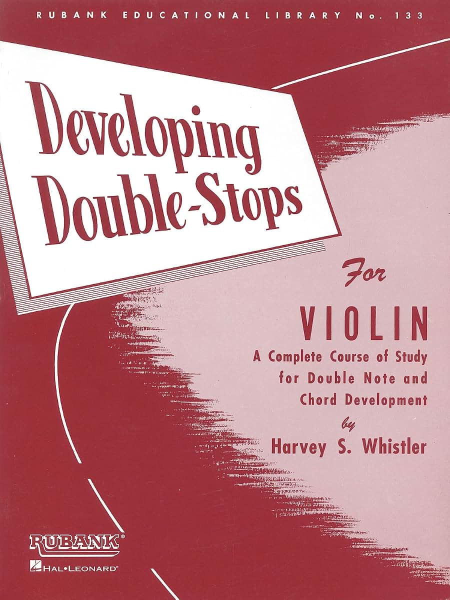 Harvey S. Whistler - Developing Double Stops for Violin Violin Sheet Music Instruction Songbook Complete Course for Double Note and Chord Development Rubank Educational Library for Students