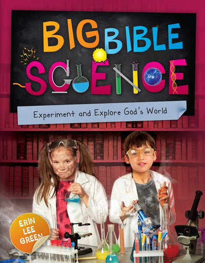 Big Bible Science: Experiment and Explore Gods World