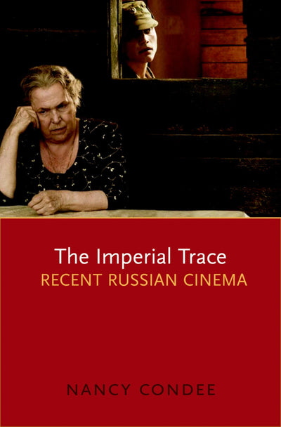 The Imperial Trace: Recent Russian Cinema