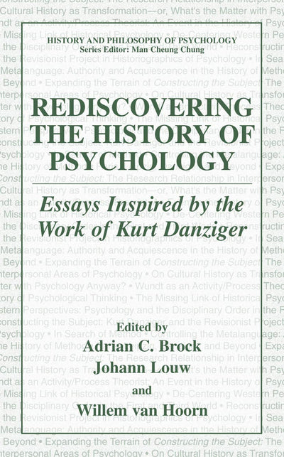 Rediscovering the History of Psychology: Essays Inspired by the Work of Kurt Danziger (History and Philosophy of Psychology)