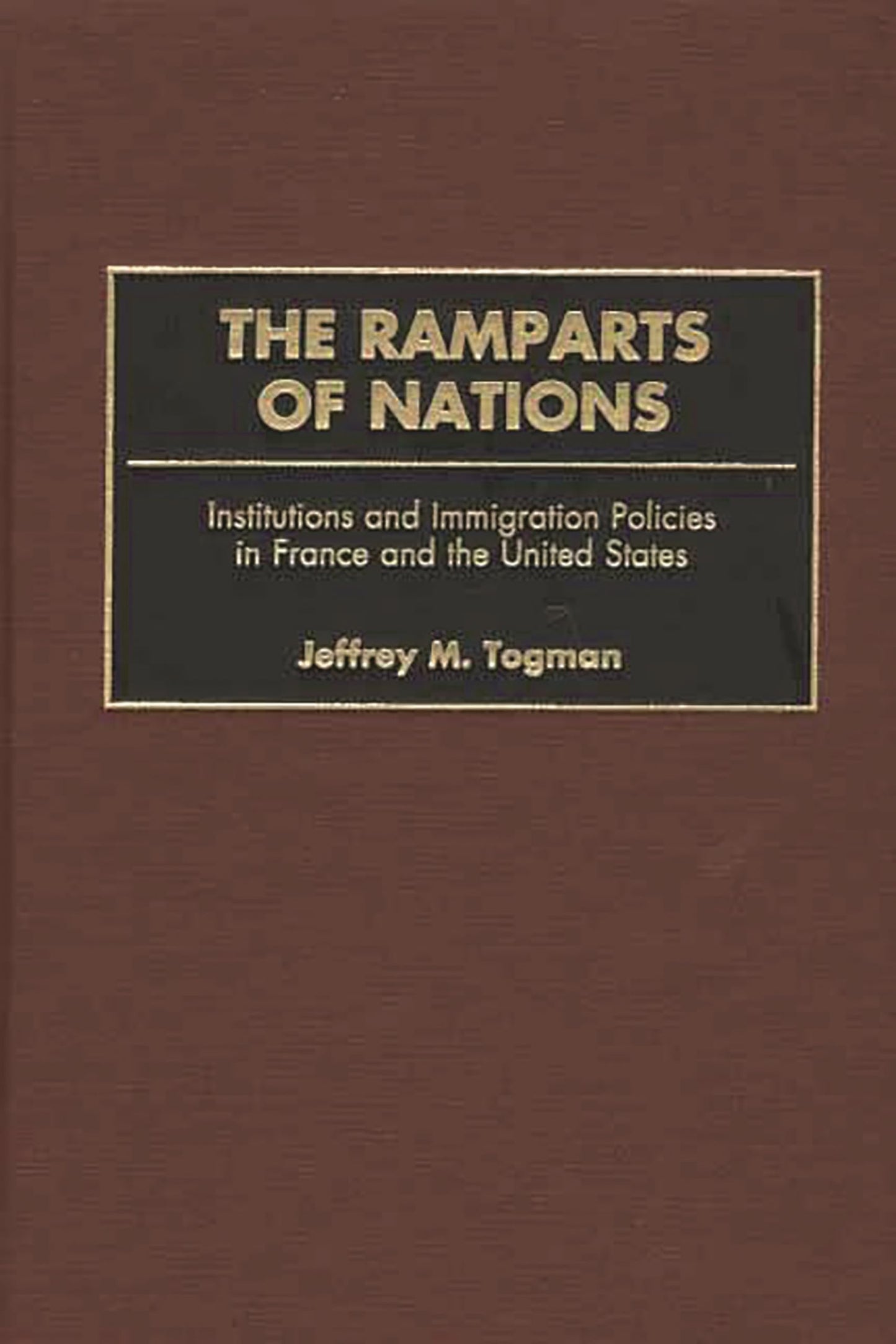 The Ramparts of Nations: Institutions and Immigration Policies in France and the United States