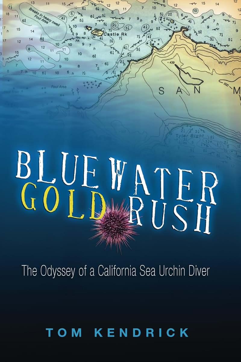 Bluewater Gold Rush: The Odyssey of a California Sea Urchin Diver