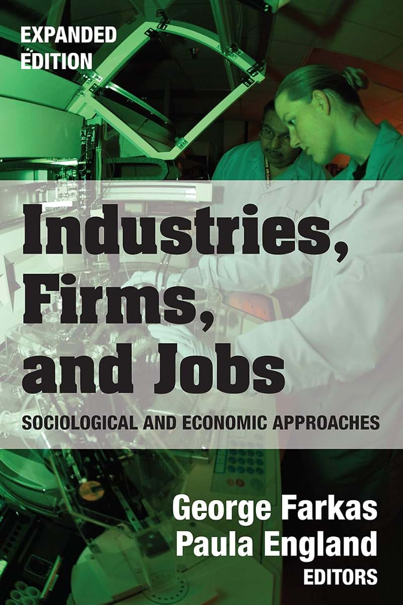 Industries, Firms, and Jobs: Sociological and Economic Approaches (Sociology and Economics)