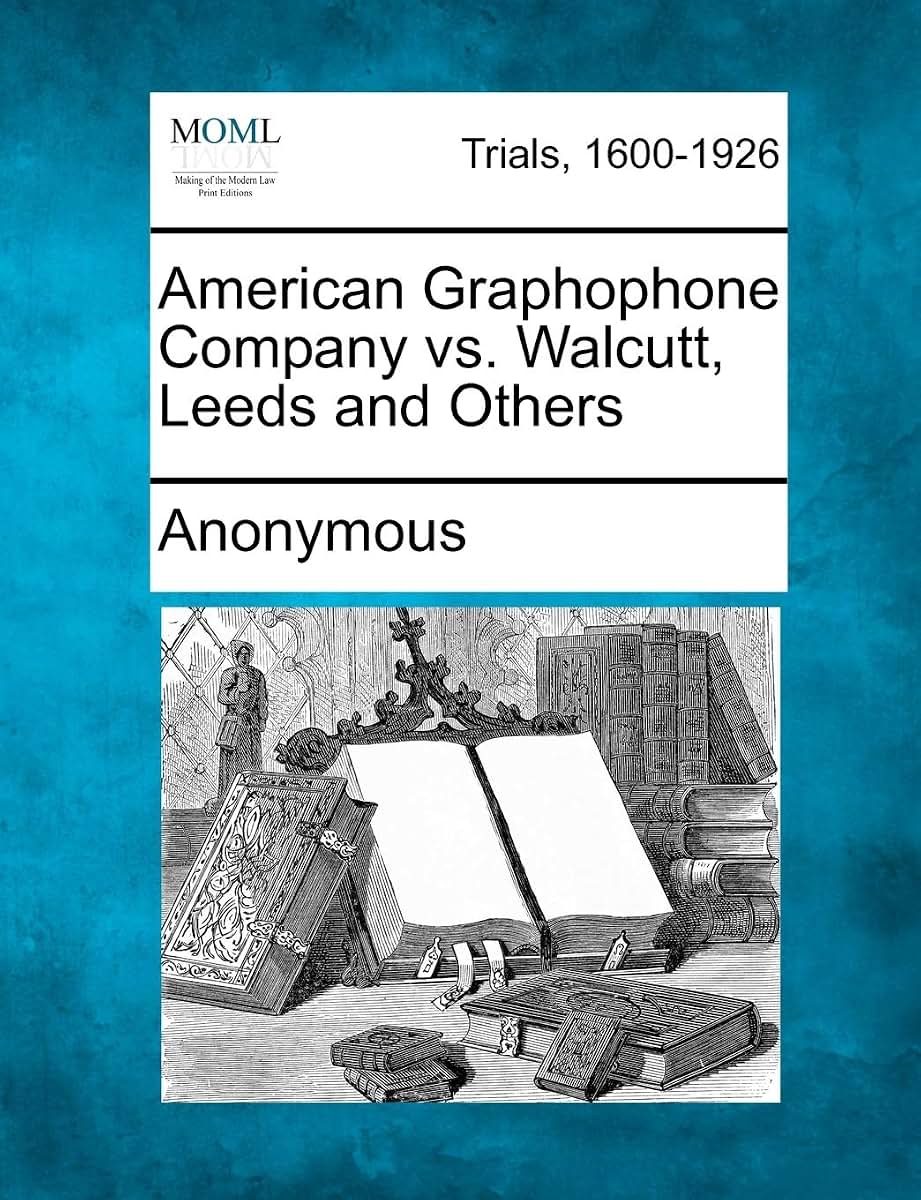American Graphophone Company vs. Walcutt, Leeds and Others