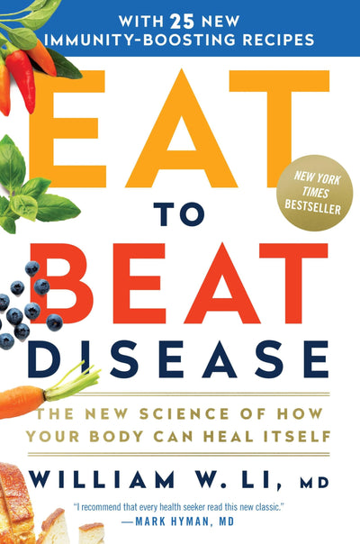 Eat to Beat Disease: The New Science of How Your Body Can He