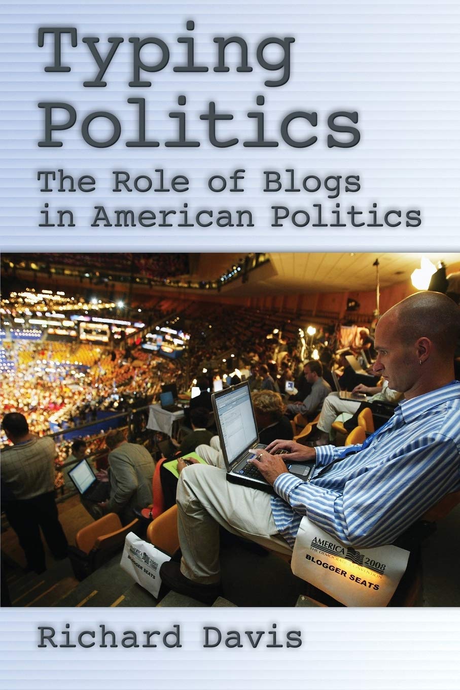 Typing Politics: The Role of Blogs in American Politics