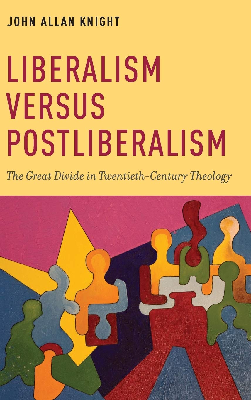 Liberalism versus Postliberalism: The Great Divide in Twentieth-Century Theology (AAR Academy Series)