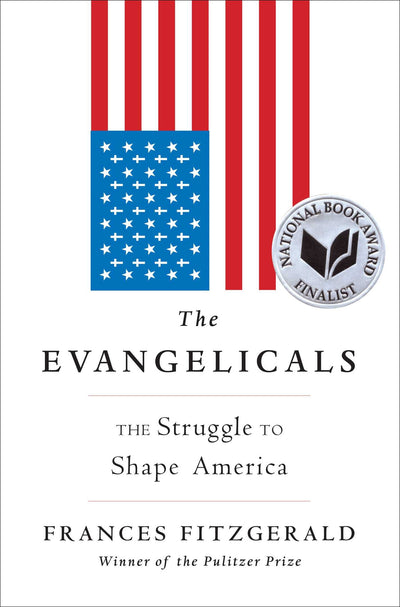 The Evangelicals: The Struggle to Shape America