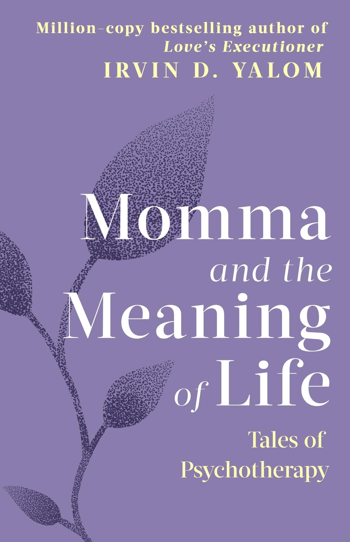 Momma and the Meaning of Life: Tales of Psychotherapy