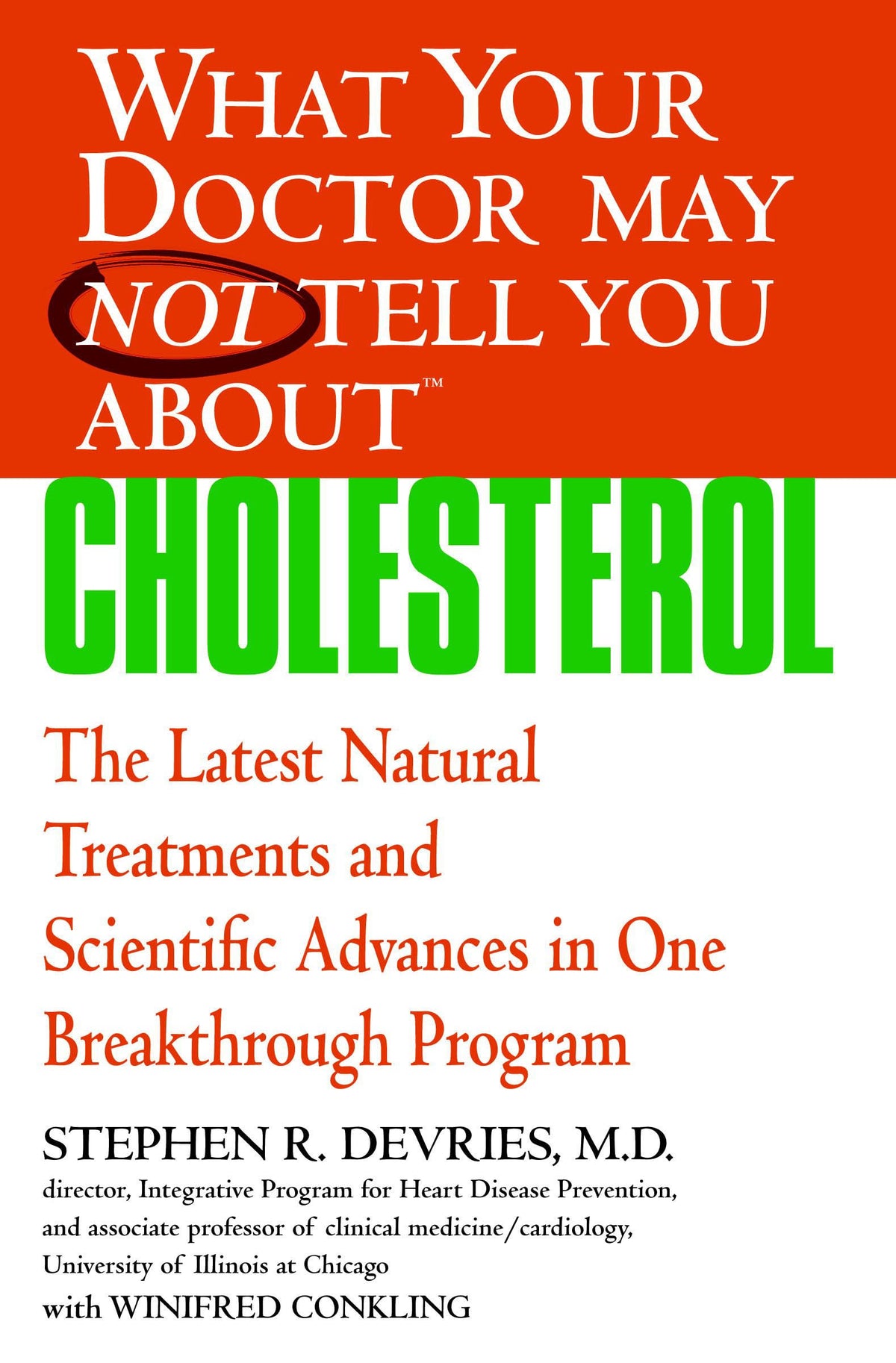 What Your Doctor May Not Tell You About(TM) : Cholesterol: The Latest Natural Treatments and Scientific Advances in One Breakthrough Program (What Your Doctor May Not Tell You About...(Paperback))