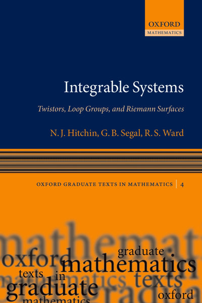 Integrable Systems: Twistors, Loop Groups, and Riemann Surfaces (Oxford Graduate Texts in Mathematics)