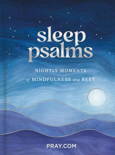 Sleep Psalms: Nightly Moments of Mindfulness and Rest - Prayer Devotional