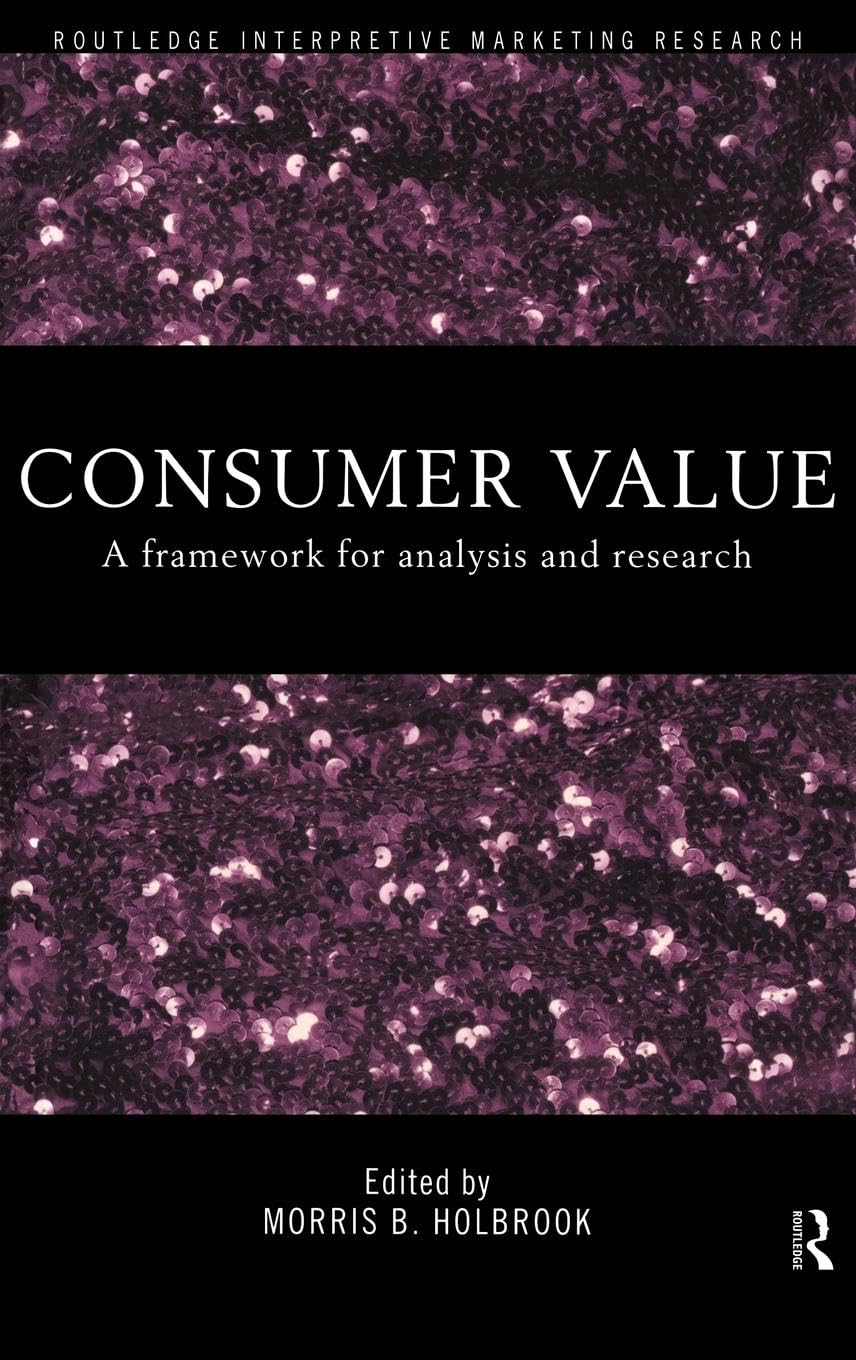 Consumer Value: A Framework for Analysis and Research (Routledge Interpretive Market Research Series)