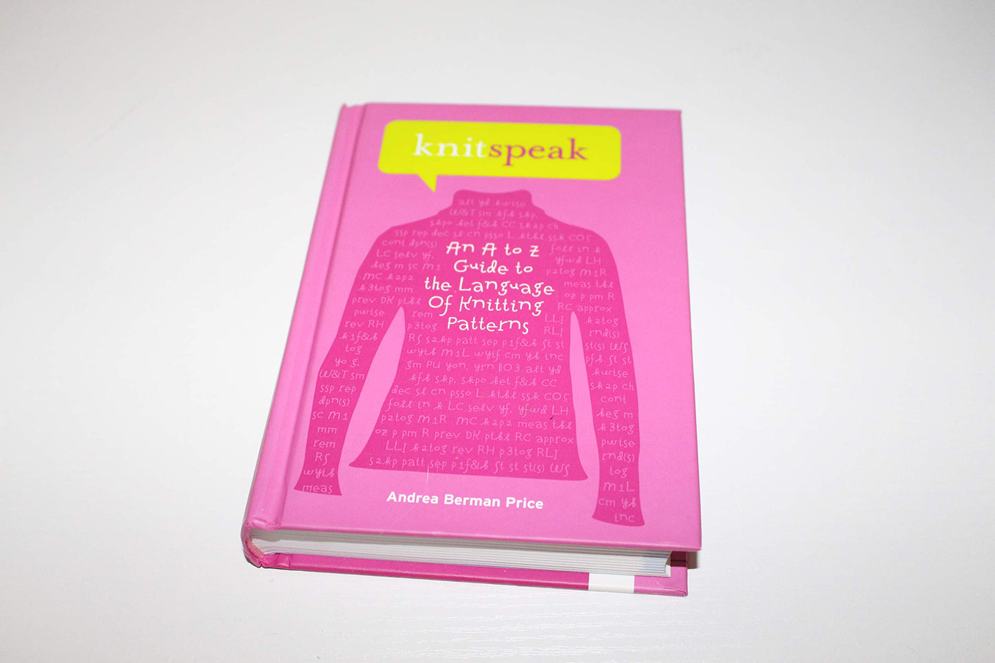 Knitspeak: An A to Z Guide to the Language of Knitting Patte
