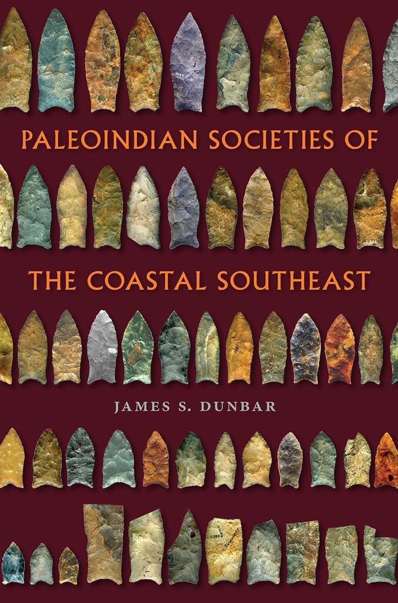 Paleoindian Societies of the Coastal Southeast (Florida Museum of Natural History: Ripley P. Bullen Series)